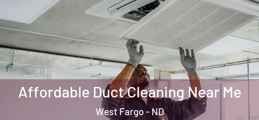 Affordable Duct Cleaning Near Me West Fargo - ND