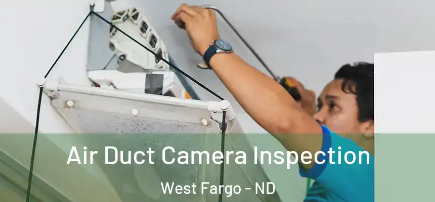 Air Duct Camera Inspection West Fargo - ND