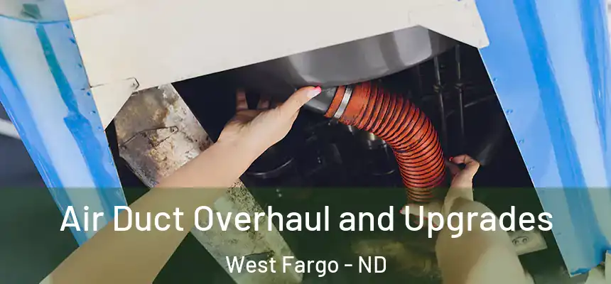  Air Duct Overhaul and Upgrades West Fargo - ND