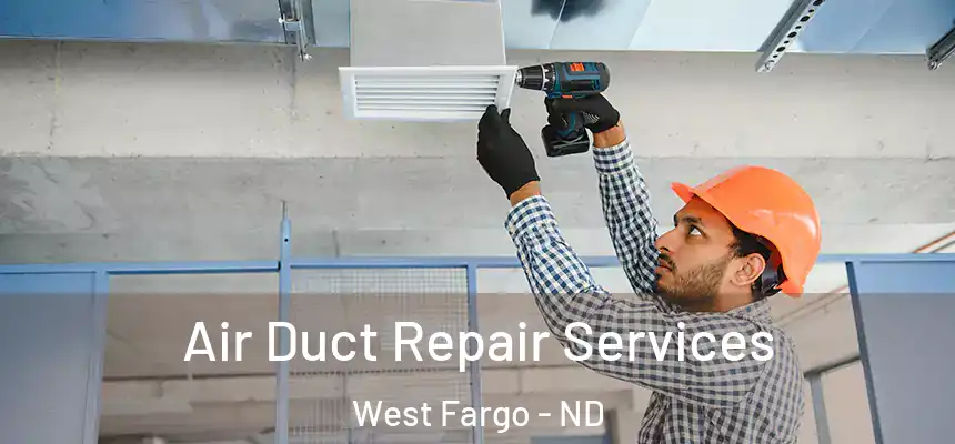 Air Duct Repair Services West Fargo - ND