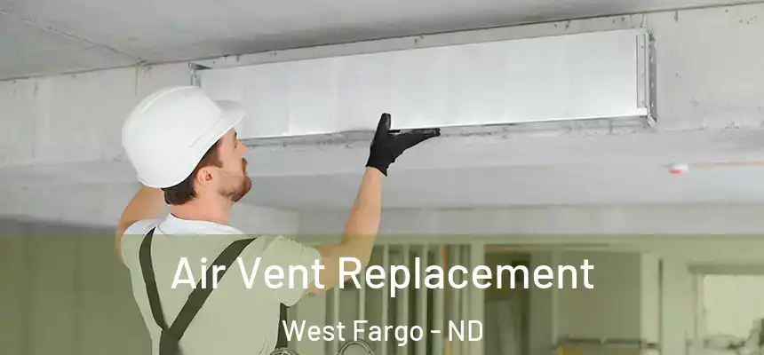  Air Vent Replacement West Fargo - ND
