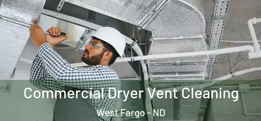 Commercial Dryer Vent Cleaning West Fargo - ND
