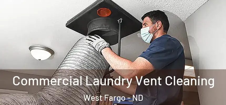  Commercial Laundry Vent Cleaning West Fargo - ND
