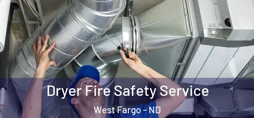  Dryer Fire Safety Service West Fargo - ND