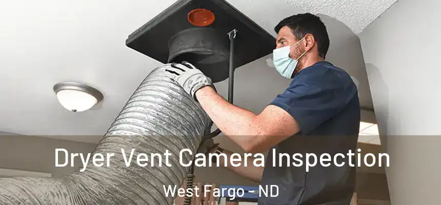 Dryer Vent Camera Inspection West Fargo - ND
