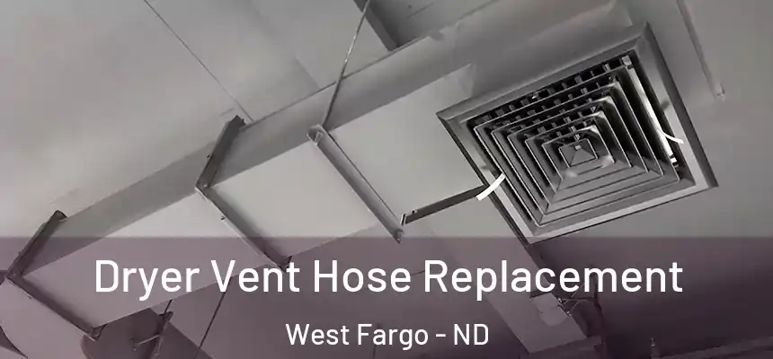 Dryer Vent Hose Replacement West Fargo - ND
