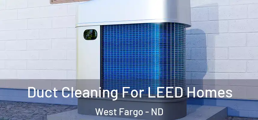 Duct Cleaning For LEED Homes West Fargo - ND