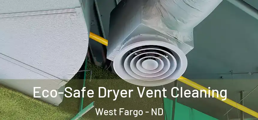 Eco-Safe Dryer Vent Cleaning West Fargo - ND