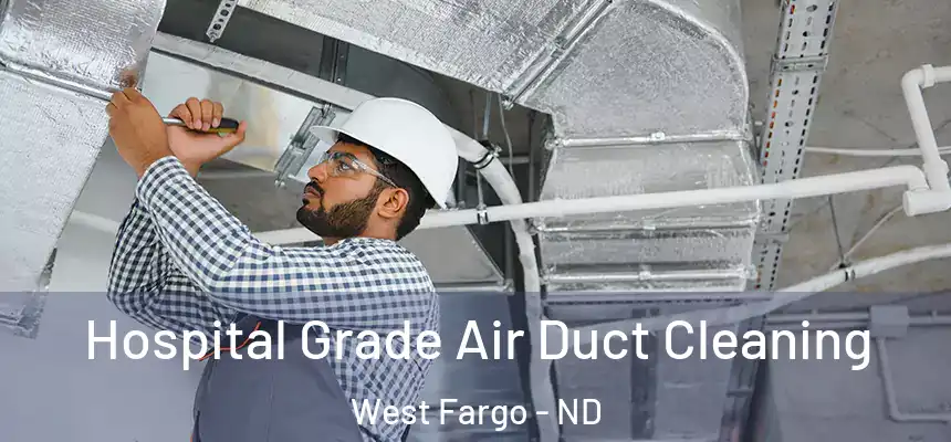  Hospital Grade Air Duct Cleaning West Fargo - ND