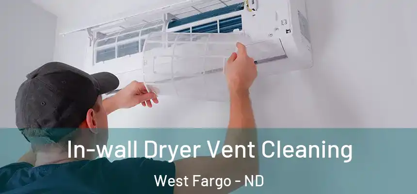 In-wall Dryer Vent Cleaning West Fargo - ND