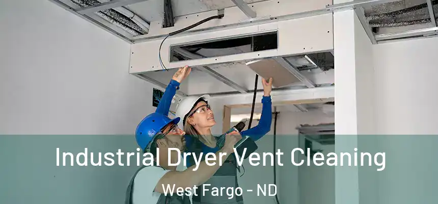Industrial Dryer Vent Cleaning West Fargo - ND