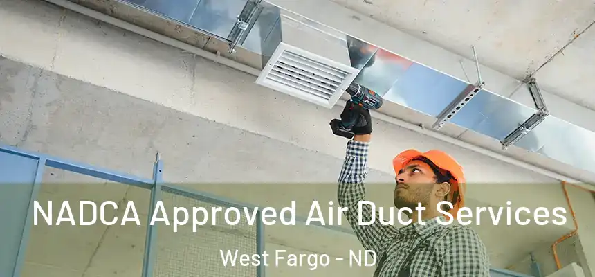 NADCA Approved Air Duct Services West Fargo - ND