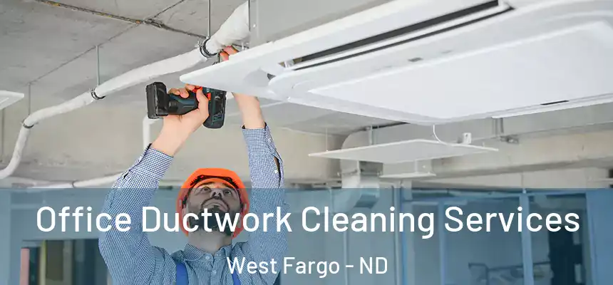 Office Ductwork Cleaning Services West Fargo - ND