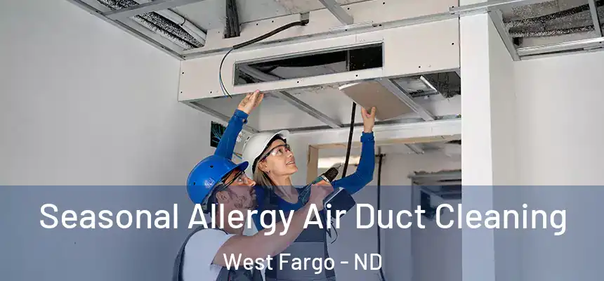  Seasonal Allergy Air Duct Cleaning West Fargo - ND