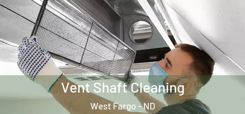 Vent Shaft Cleaning West Fargo - ND