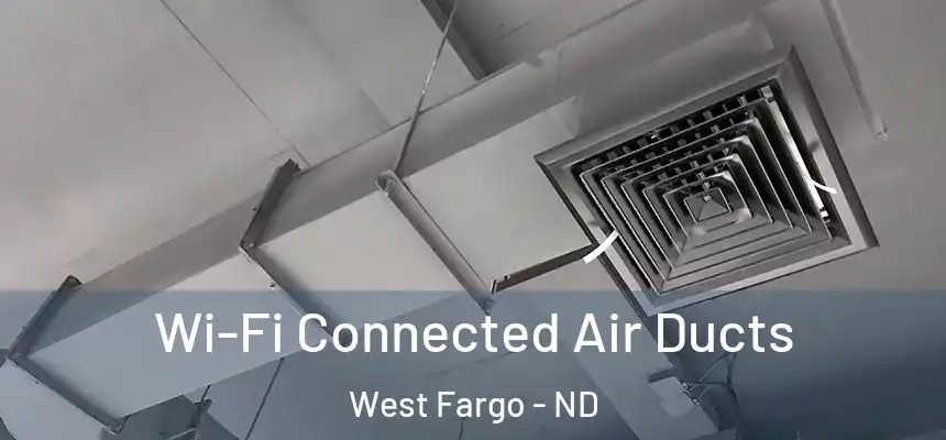  Wi-Fi Connected Air Ducts West Fargo - ND